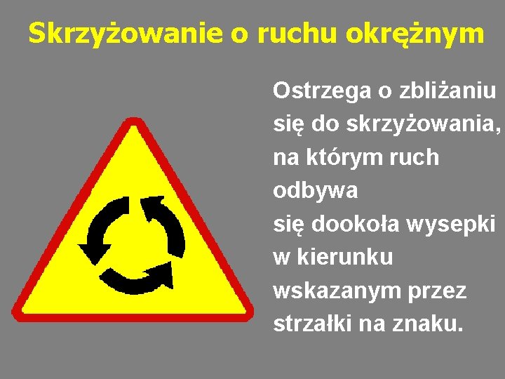 Skrzyżowanie o ruchu okrężnym Ostrzega o zbliżaniu się do skrzyżowania, na którym ruch odbywa