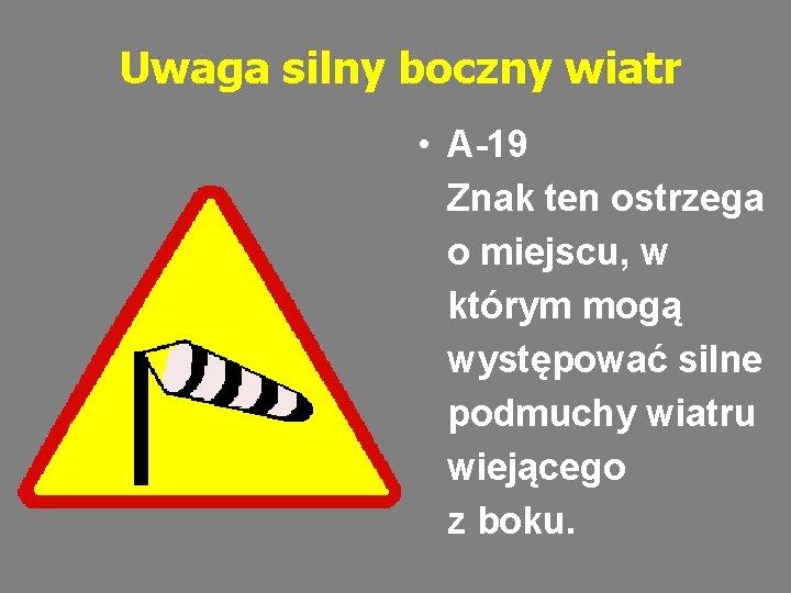 Uwaga silny boczny wiatr • A-19 Znak ten ostrzega o miejscu, w którym mogą