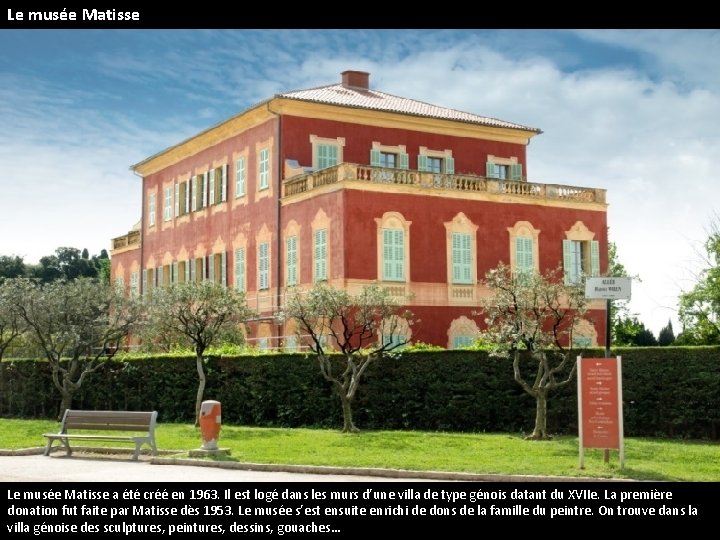 Le musée Matisse a été créé en 1963. Il est logé dans les murs