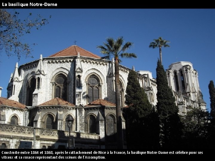 La basilique Notre-Dame Construite entre 1864 et 1868, après le rattachement de Nice à