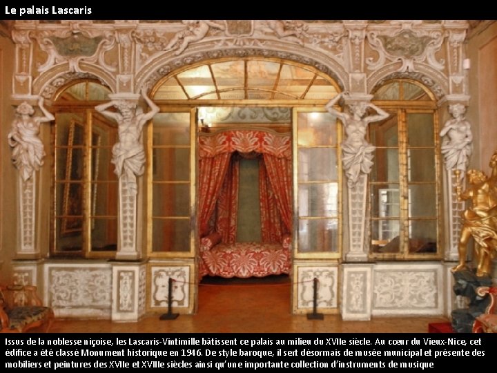 Le palais Lascaris Issus de la noblesse niçoise, les Lascaris-Vintimille bâtissent ce palais au