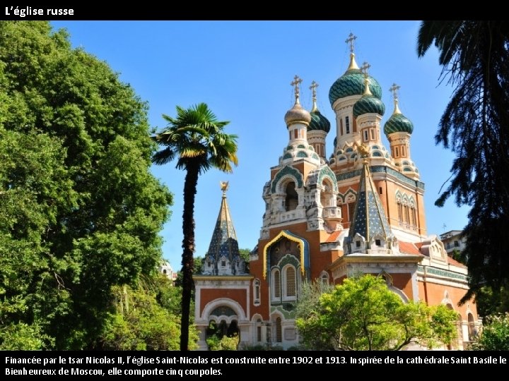L’église russe Financée par le tsar Nicolas II, l’église Saint-Nicolas est construite entre 1902