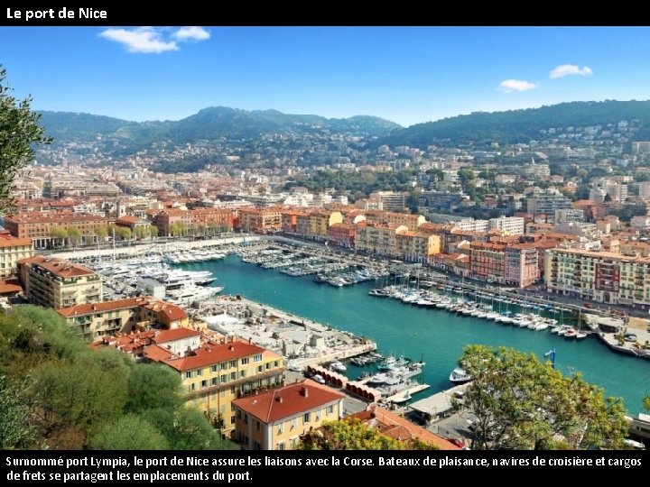 Le port de Nice Surnommé port Lympia, le port de Nice assure les liaisons