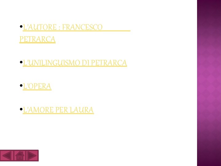  • L’AUTORE : FRANCESCO PETRARCA • L’UNILINGUISMO DI PETRARCA • L’OPERA • L’AMORE