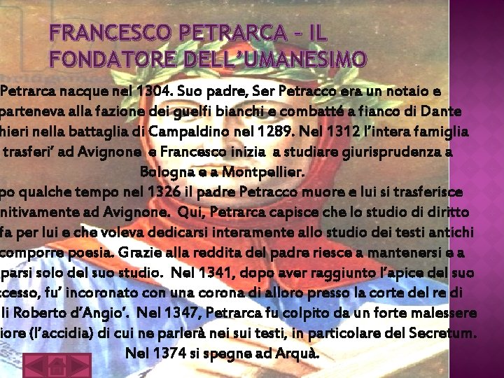 FRANCESCO PETRARCA – IL FONDATORE DELL’UMANESIMO Petrarca nacque nel 1304. Suo padre, Ser Petracco