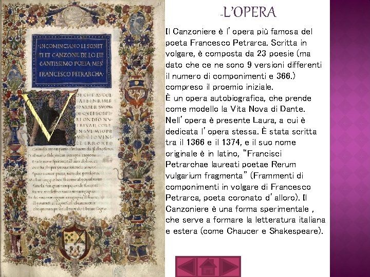 - L’OPERA Il Canzoniere è l’opera più famosa del poeta Francesco Petrarca. Scritta in