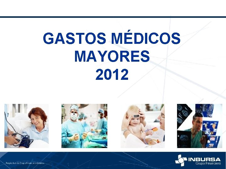 GASTOS MÉDICOS MAYORES 2012 