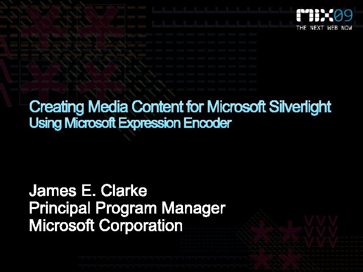 Creating Media Content for Microsoft Silverlight Using Microsoft Expression Encoder 