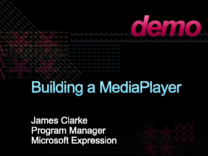 demo Building a Media. Player 