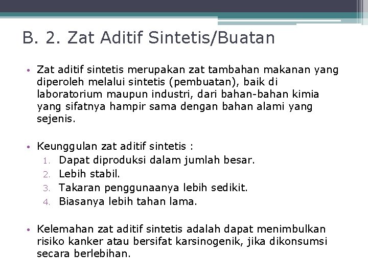 B. 2. Zat Aditif Sintetis/Buatan • Zat aditif sintetis merupakan zat tambahan makanan yang