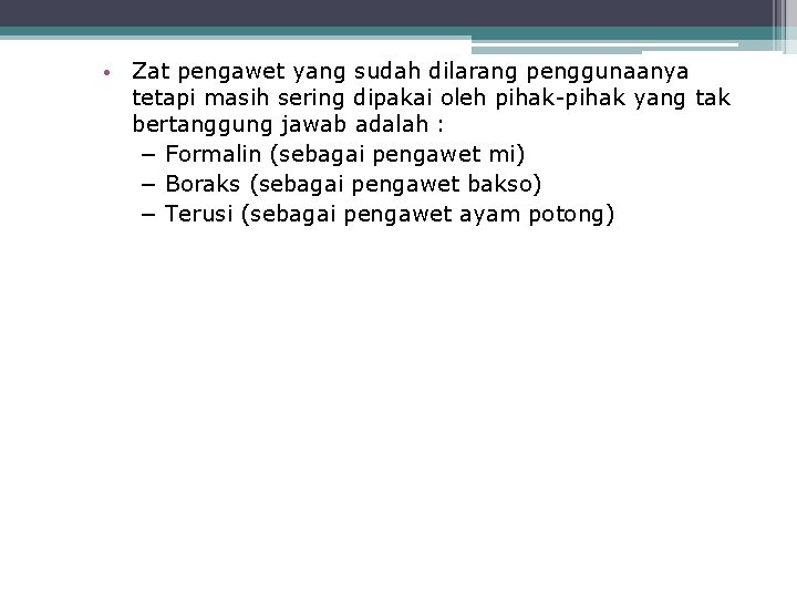  • Zat pengawet yang sudah dilarang penggunaanya tetapi masih sering dipakai oleh pihak-pihak