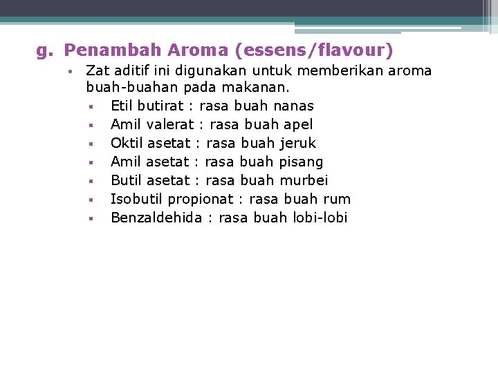 g. Penambah Aroma (essens/flavour) • Zat aditif ini digunakan untuk memberikan aroma buah-buahan pada