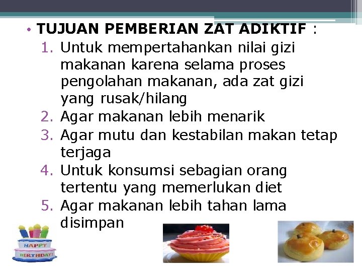  • TUJUAN PEMBERIAN ZAT ADIKTIF : 1. Untuk mempertahankan nilai gizi makanan karena