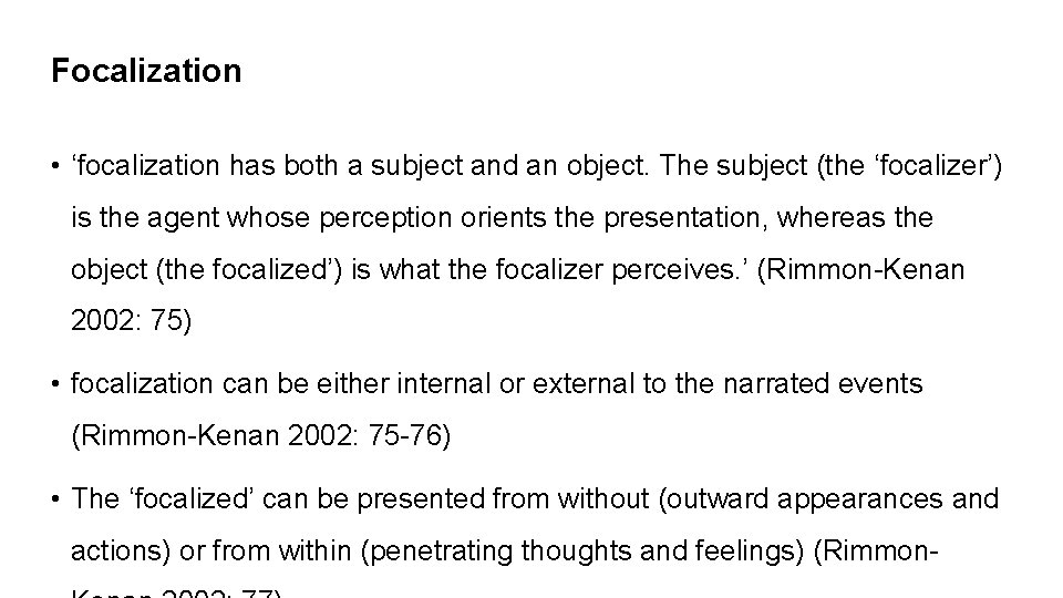 Focalization • ‘focalization has both a subject and an object. The subject (the ‘focalizer’)