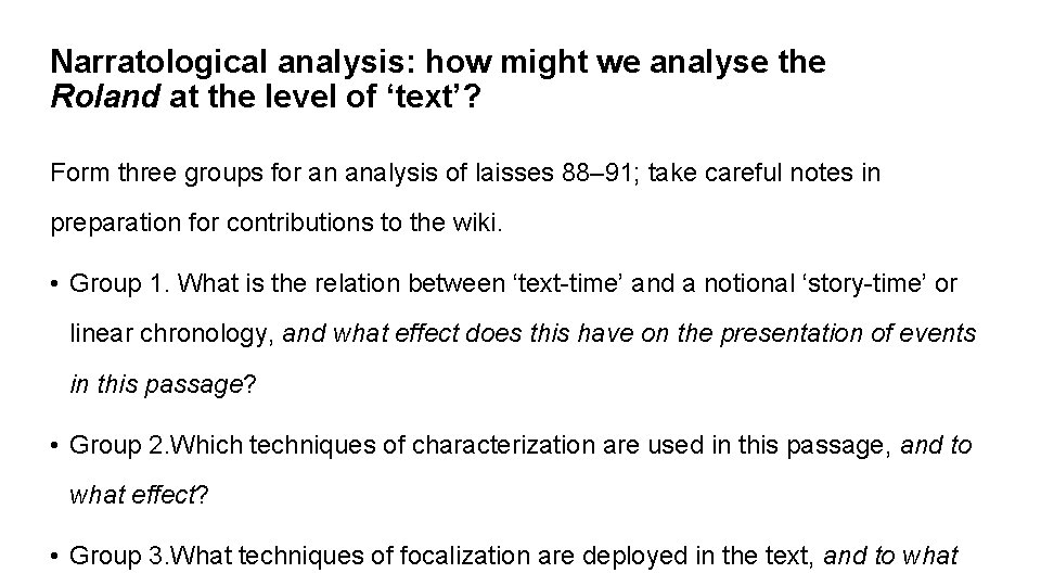 Narratological analysis: how might we analyse the Roland at the level of ‘text’? Form