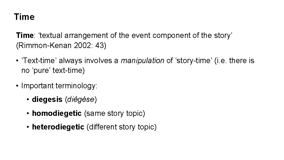 Time: ‘textual arrangement of the event component of the story’ (Rimmon Kenan 2002: 43)