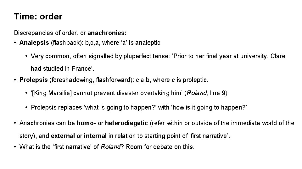 Time: order Discrepancies of order, or anachronies: • Analepsis (flashback): b, c, a, where