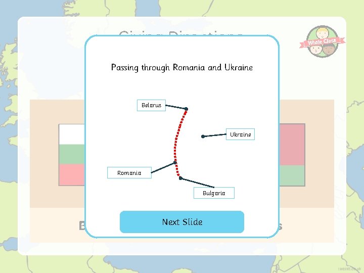 Giving Directions What direction would you travel if you travelled Passing throughthese Romania and