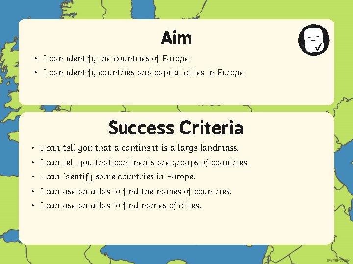 Aim • I can identify the countries of Europe. • I can identify countries
