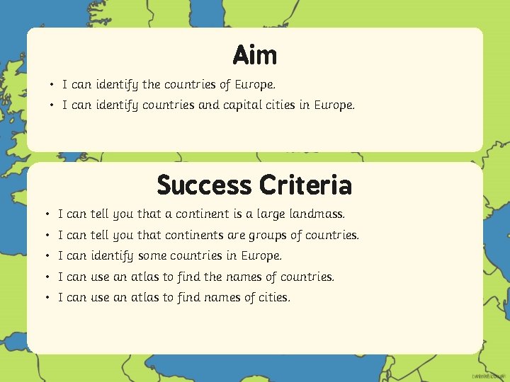 Aim • I can identify the countries of Europe. • I can identify countries