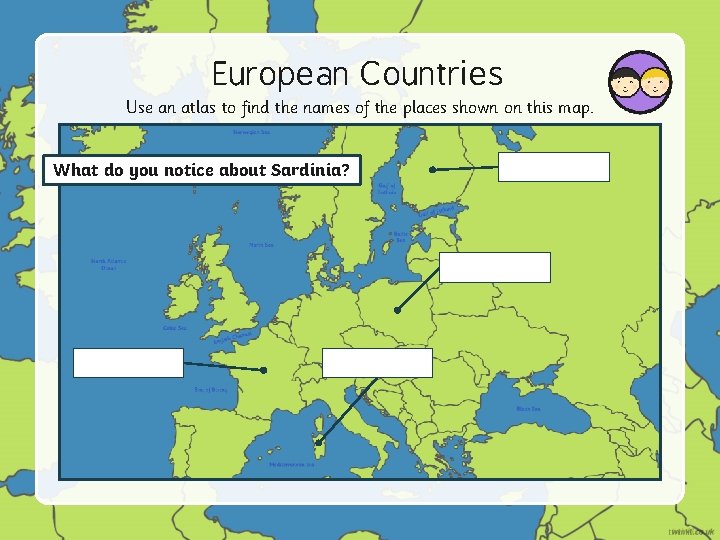 European Countries Use an atlas to find the names of the places shown on