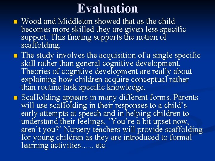 Evaluation n Wood and Middleton showed that as the child becomes more skilled they