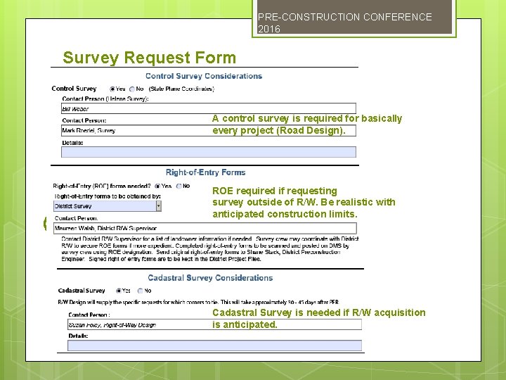 PRE-CONSTRUCTION CONFERENCE 2016 Survey Request Form -Control Survey Considerations -Right of Entry Forms -Cadastral