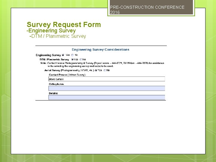 PRE-CONSTRUCTION CONFERENCE 2016 Survey Request Form -Engineering Survey -DTM / Planimetric Survey 