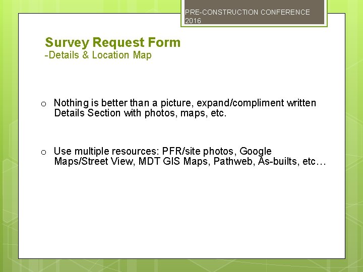 PRE-CONSTRUCTION CONFERENCE 2016 Survey Request Form -Details & Location Map o Nothing is better