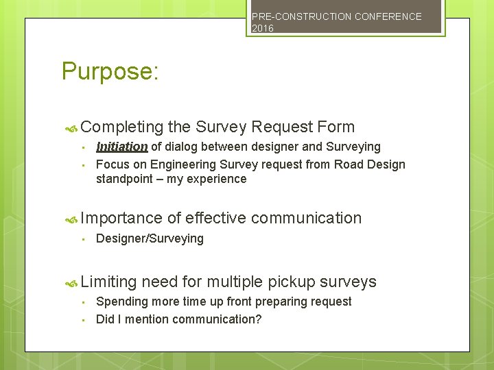 PRE-CONSTRUCTION CONFERENCE 2016 Purpose: Completing the Survey Request Form • Initiation of dialog between