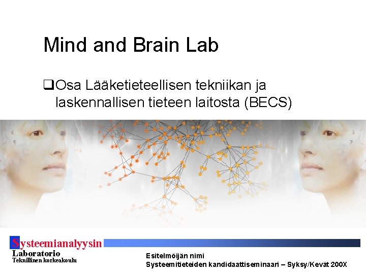 Mind and Brain Lab q. Osa Lääketieteellisen tekniikan ja laskennallisen tieteen laitosta (BECS) S