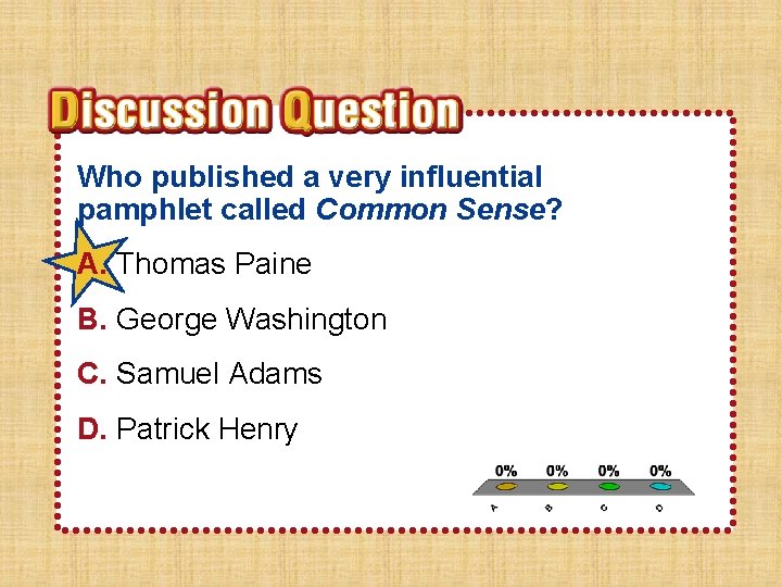 Who published a very influential pamphlet called Common Sense? A. Thomas Paine B. George