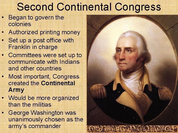 Second Continental Congress • Began to govern the colonies • Authorized printing money •