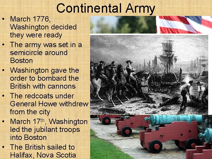 Continental Army • March 1776, Washington decided they were ready • The army was