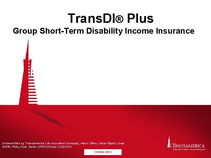 Trans. DI® Plus Group Short-Term Disability Income Insurance Underwritten by Transamerica Life Insurance Company,