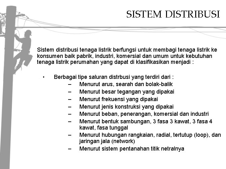 SISTEM DISTRIBUSI Sistem distribusi tenaga listrik berfungsi untuk membagi tenaga listrik ke konsumen baik