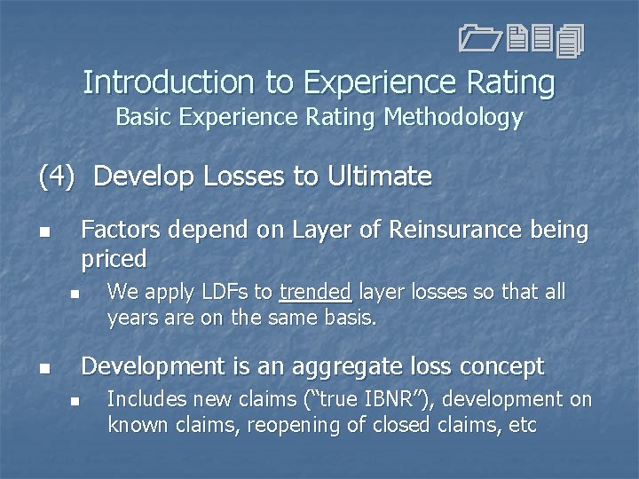 1234 Introduction to Experience Rating Basic Experience Rating Methodology (4) Develop Losses to Ultimate 1234 Introduction to Experience Rating Basic Experience Rating Methodology (4) Develop Losses to Ultimate