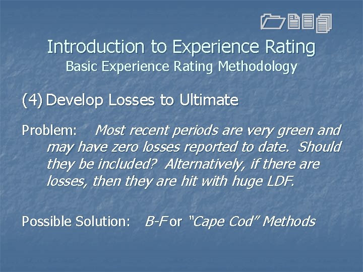 1234 Introduction to Experience Rating Basic Experience Rating Methodology (4) Develop Losses to Ultimate 1234 Introduction to Experience Rating Basic Experience Rating Methodology (4) Develop Losses to Ultimate