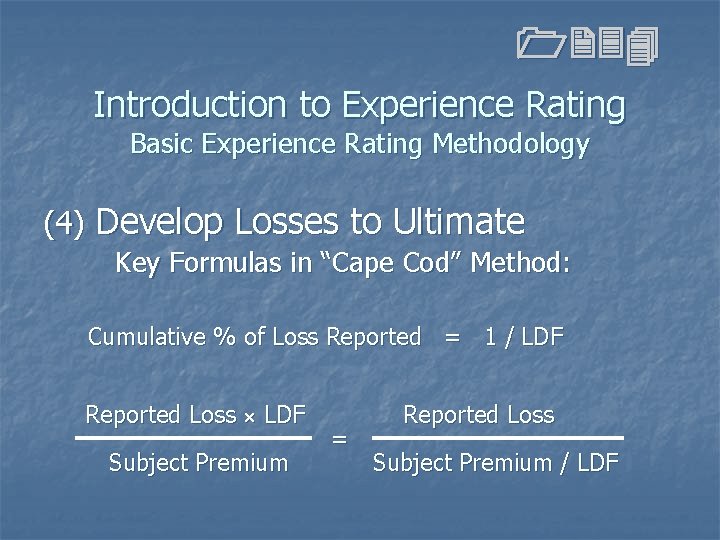 1234 Introduction to Experience Rating Basic Experience Rating Methodology (4) Develop Losses to Ultimate 1234 Introduction to Experience Rating Basic Experience Rating Methodology (4) Develop Losses to Ultimate