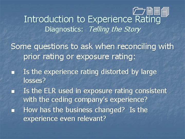 1234 Introduction to Experience Rating Diagnostics: Telling the Story Some questions to ask when 1234 Introduction to Experience Rating Diagnostics: Telling the Story Some questions to ask when