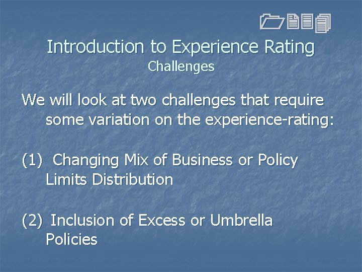 1234 Introduction to Experience Rating Challenges We will look at two challenges that require 1234 Introduction to Experience Rating Challenges We will look at two challenges that require