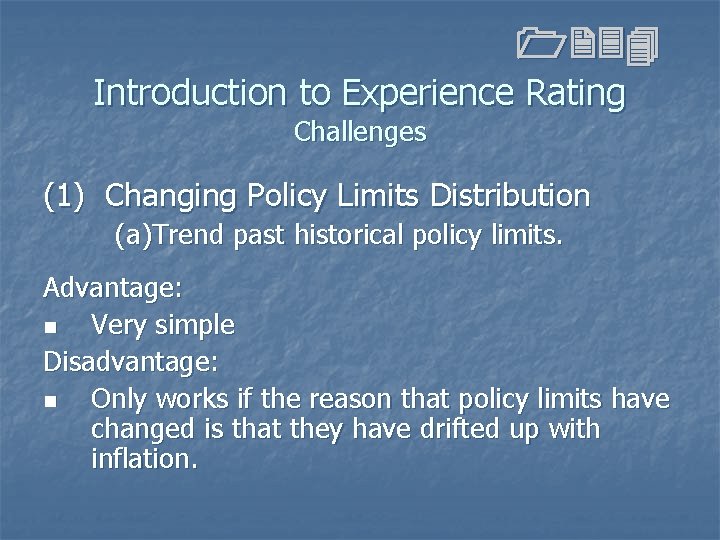 1234 Introduction to Experience Rating Challenges (1) Changing Policy Limits Distribution (a)Trend past historical 1234 Introduction to Experience Rating Challenges (1) Changing Policy Limits Distribution (a)Trend past historical