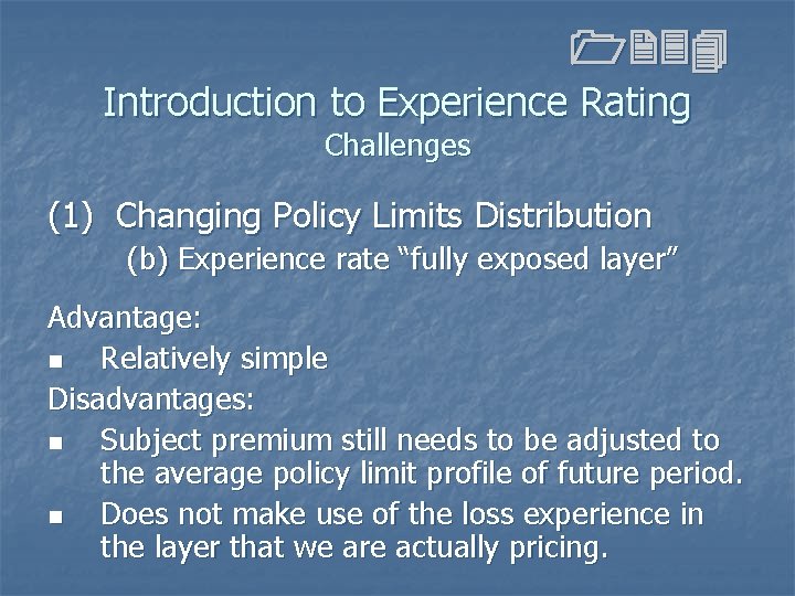 1234 Introduction to Experience Rating Challenges (1) Changing Policy Limits Distribution (b) Experience rate 1234 Introduction to Experience Rating Challenges (1) Changing Policy Limits Distribution (b) Experience rate