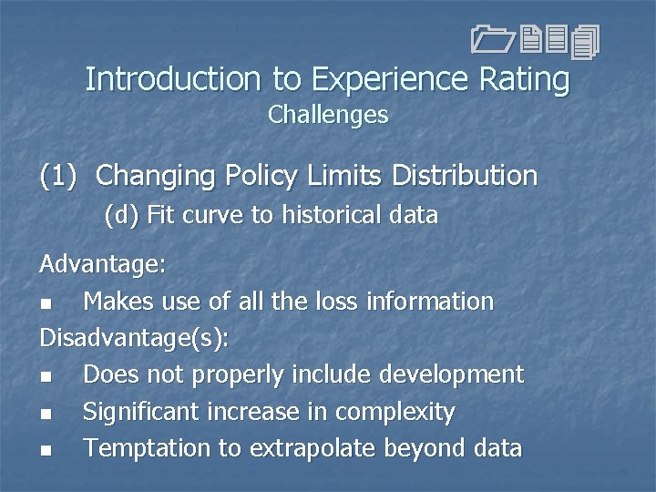 1234 Introduction to Experience Rating Challenges (1) Changing Policy Limits Distribution (d) Fit curve 1234 Introduction to Experience Rating Challenges (1) Changing Policy Limits Distribution (d) Fit curve
