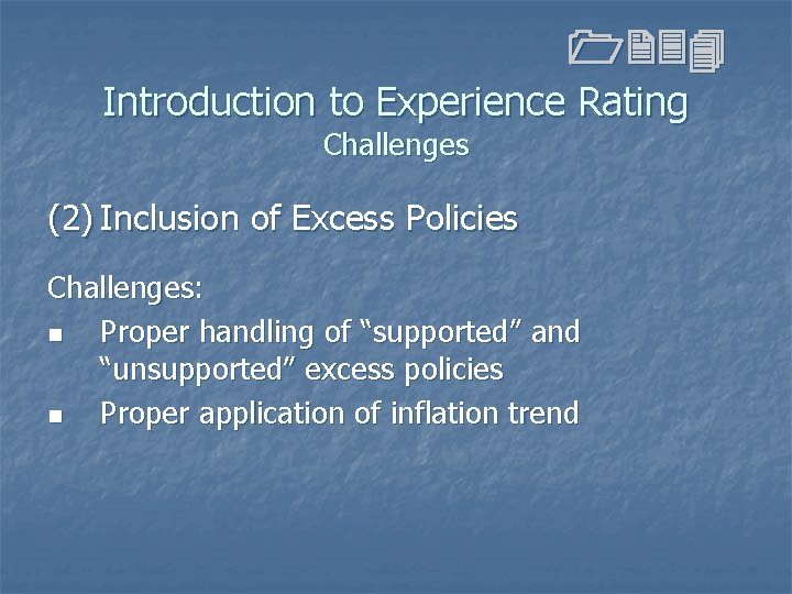 1234 Introduction to Experience Rating Challenges (2) Inclusion of Excess Policies Challenges: n Proper 1234 Introduction to Experience Rating Challenges (2) Inclusion of Excess Policies Challenges: n Proper