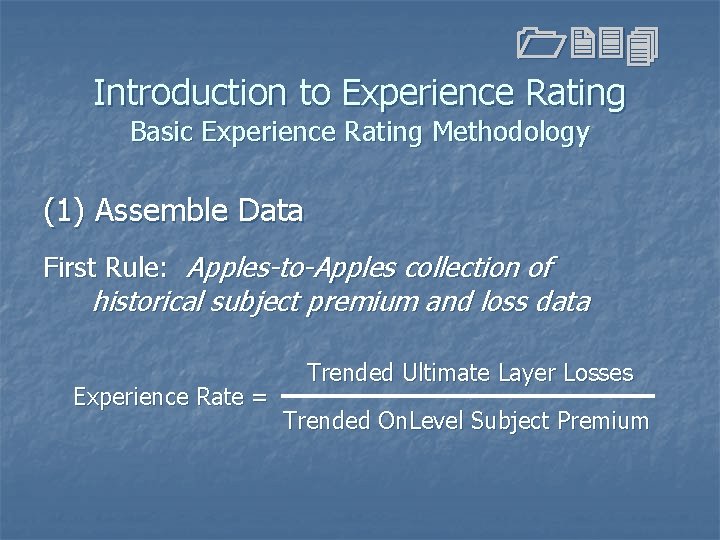 1234 Introduction to Experience Rating Basic Experience Rating Methodology (1) Assemble Data First Rule: 1234 Introduction to Experience Rating Basic Experience Rating Methodology (1) Assemble Data First Rule: