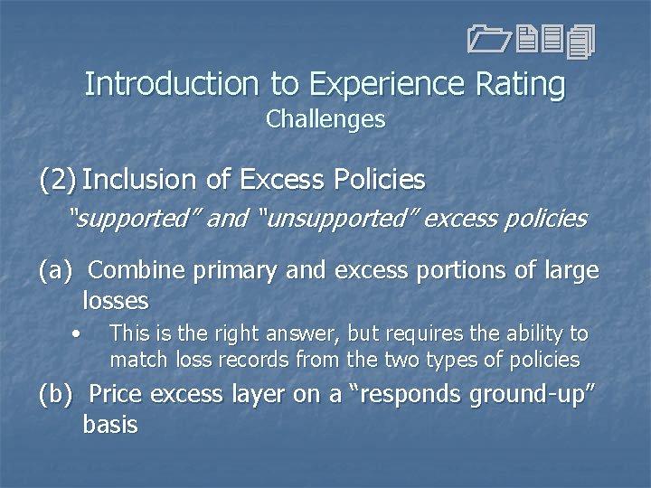 1234 Introduction to Experience Rating Challenges (2) Inclusion of Excess Policies “supported” and “unsupported” 1234 Introduction to Experience Rating Challenges (2) Inclusion of Excess Policies “supported” and “unsupported”