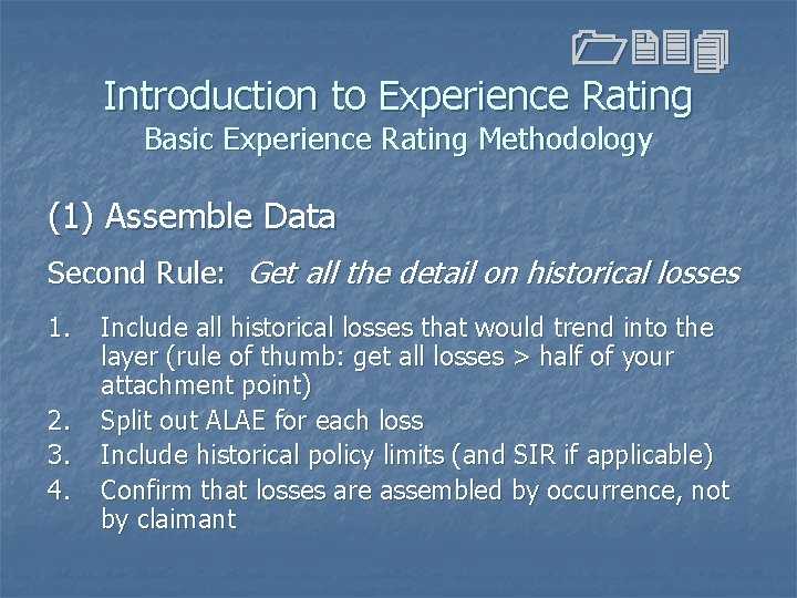 1234 Introduction to Experience Rating Basic Experience Rating Methodology (1) Assemble Data Second Rule: 1234 Introduction to Experience Rating Basic Experience Rating Methodology (1) Assemble Data Second Rule: