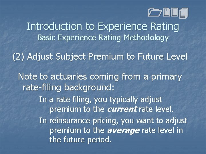 1234 Introduction to Experience Rating Basic Experience Rating Methodology (2) Adjust Subject Premium to 1234 Introduction to Experience Rating Basic Experience Rating Methodology (2) Adjust Subject Premium to