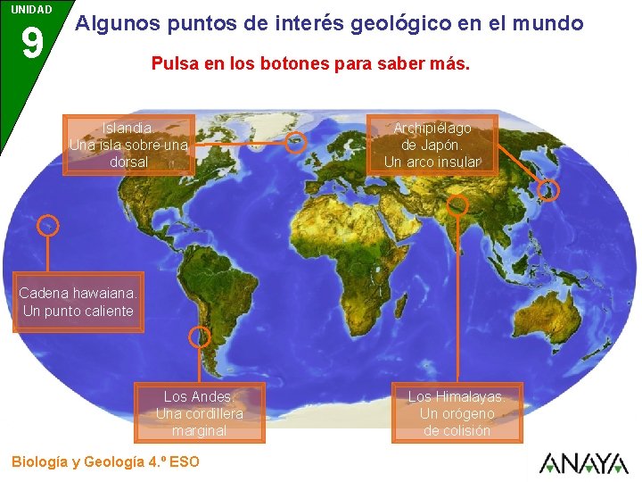 UNIDAD 9 Algunos puntos de interés geológico en el mundo Pulsa en los botones